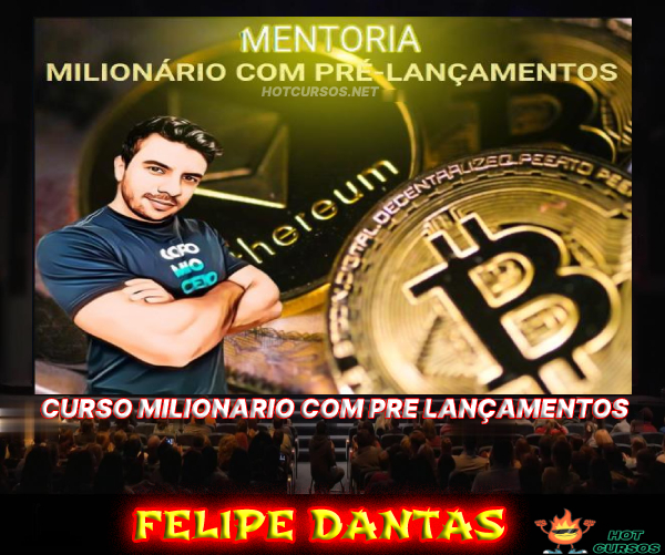 Mentoria milionario com prĂ© lançamentos Felipe Dantas đ„