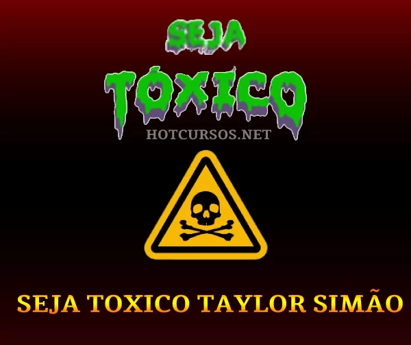 SEJA TOXICO – Taylor Simão ⭐