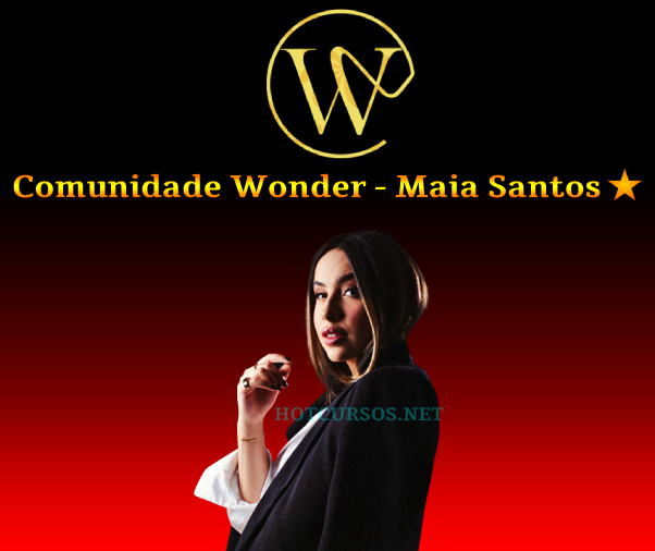 Comunidade Wonder - Maia SantosHOTCURSOS.NET