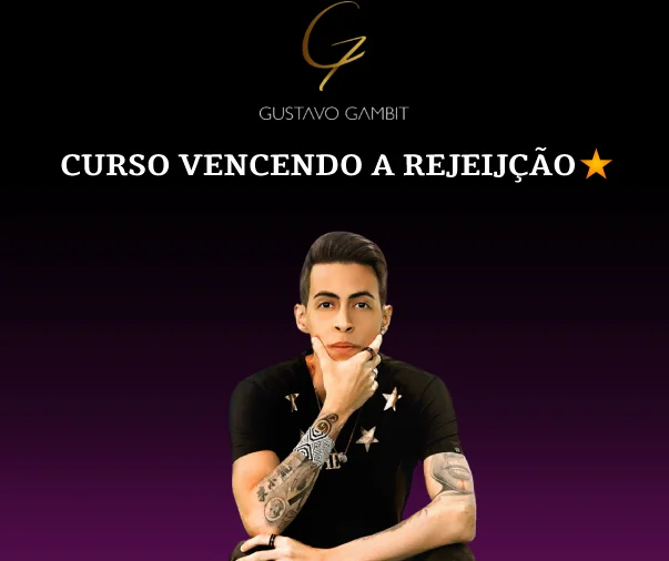VENCENDO A REJEIÇÃO – GUSTAVO GAMBIT