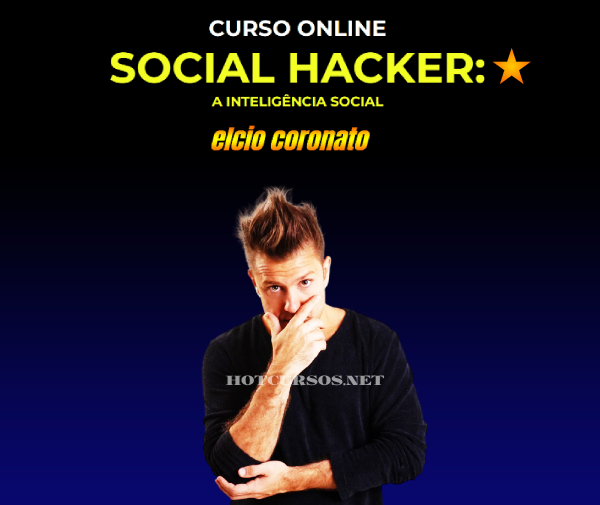 11CURSO ONLINE SOCIAL HACKER A INTELIGÊNCIA SOCIAL elcio coronato hotcursos