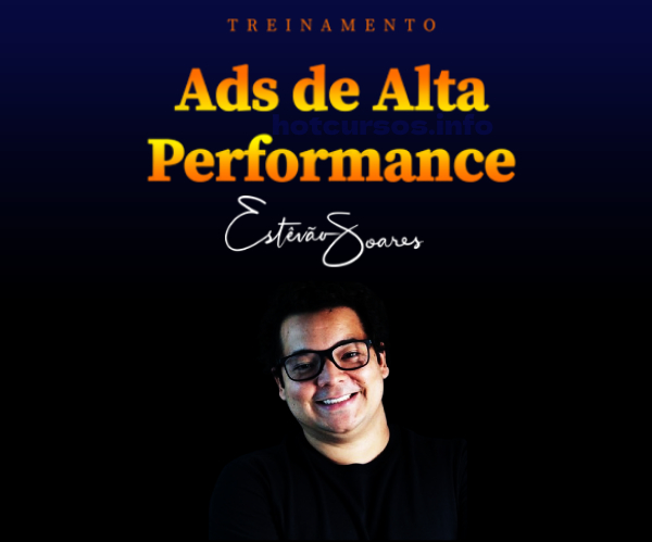 Treinamento Ads de Alta Performance [2024] - Estevão Soares