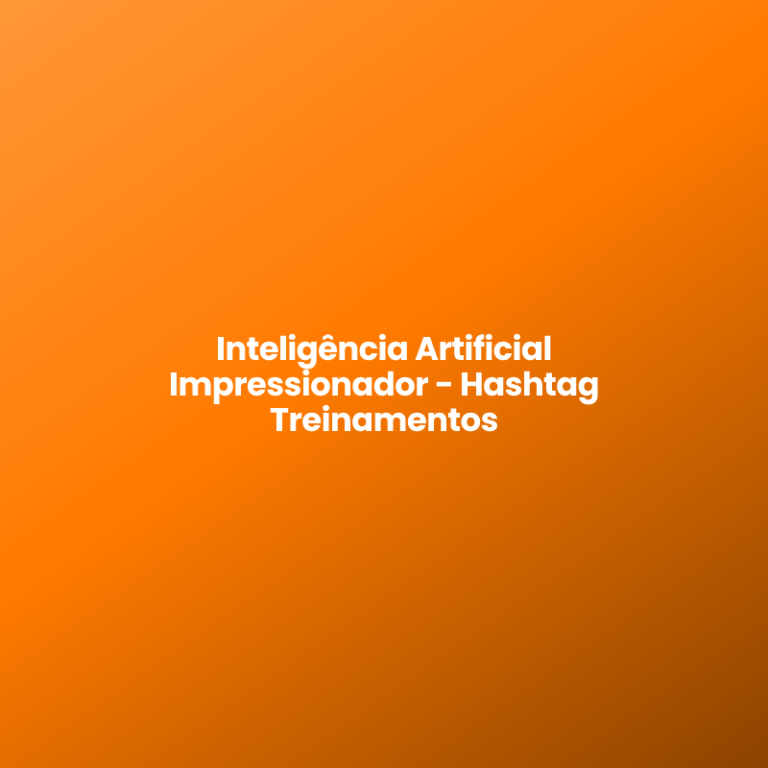 Inteligência Artificial Impressionador – Hashtag Treinamentos