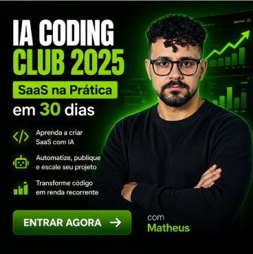 IA CODING CLUB 2025 – SaaS na Prática em 30 dias Matheus