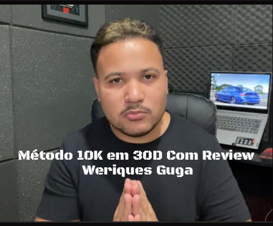 Método 10K em 30D Com Review - Weriques Guga