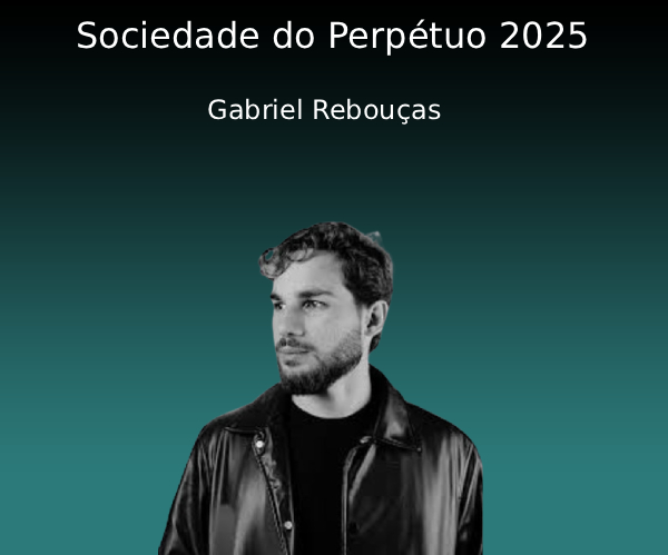 Sociedade do Perpétuo – Gabriel Rebouças